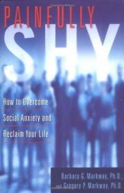 Painfully Shy: How to Overcome Social Anxiety and Reclaim Yo