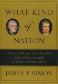 What Kind of Nation: Thomas Jefferson  John Marshall  and th