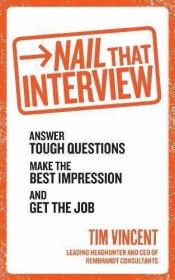 Nail That Interview: Answer Tough Questions  Make The Best I