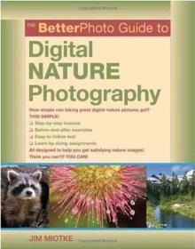 The BetterPhoto Guide to Digital Nature Photography (BetterP