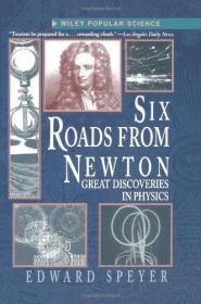 SixRoadsfromNewton:GreatDiscoveriesinPhysics