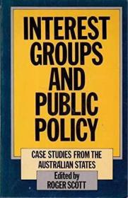 Interest Groups and Public Policy: Case Studies From the Aus