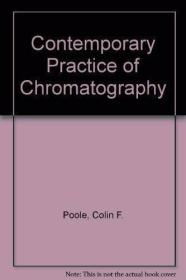 Contemporary Practice of Chromatography /Colin F. Poole Else