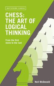 Chess: The Art of Logical Thinking: From the Fir