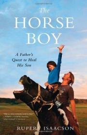 The Horse Boy: A Father's Quest to Heal His Son /Isaacson  R