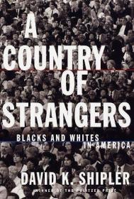 A Country of Strangers : Blacks and Whites in America /Shipl