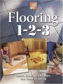 Flooring 1-2-3: Expert Advice on Design  Installation  and R