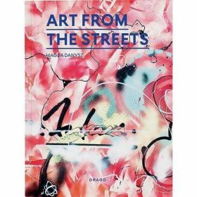 Art From the Streets /Magda Danysz Drago Arts & Communic
