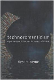 Technoromanticism: Digital Narrative  Holism  and the Romanc