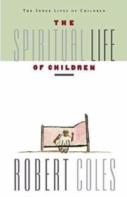 The Spiritual Life of Children /Coles  Robert Mariner Books