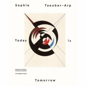 Sophie Taeuber Arp - Today is Tomorrow /Aargauer Kunsthaus