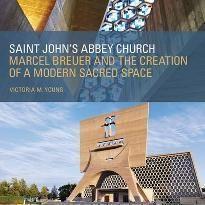 Saint John's Abbey Church: Marcel Breuer and the Creation of