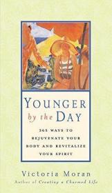YOUNGER BY THE DAY: 365 Ways to Rejuvenate Your Body and Riv