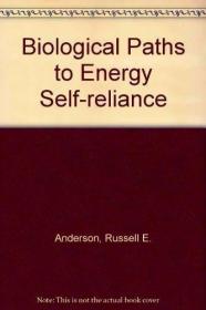 Biological Paths to Energy Self-reliance /Russell E. Anderso