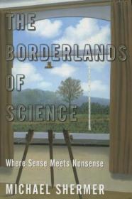 The Borderlands of Science: Where Sense Meets Nonsense /Sher