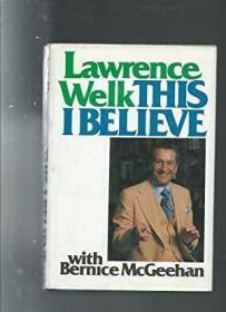 THIS I BELIEVE /Welk  Lawrence / ... Prentice-Hall