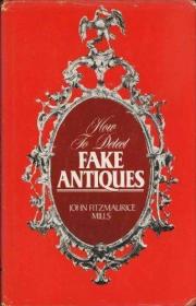 How to Detect Fake Antiques-如何检测假古董 /John FitzMaurice