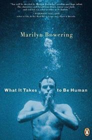 What it Takes to be Human (Signed) /Bowering  Marilyn Pengui