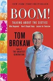 Boom!: Talking About the Sixties: What Happened  How It Shap