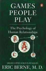 Games People Play: The Psychology of Human Relationships. /B