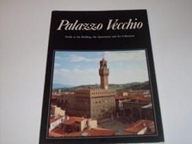 Palazzo Vecchio: Guide to the Building  the Apartments and t