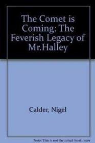 THE COMET IS COMING : The Feverish Legacy of Mr. Halley /Cal