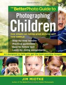 The BetterPhoto Guide to Photographing Children-儿童摄影指南