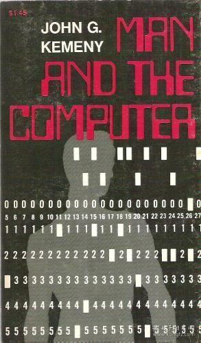 Man and the computer-人与计算机 /John G Kemeny ?Ha... Scribn