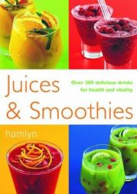 Juices & Smoothies: Over 200 Delicious Drinks for Health