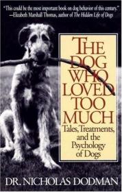 The Dog Who Loved Too Much: Tales  Treatments and the Psycho