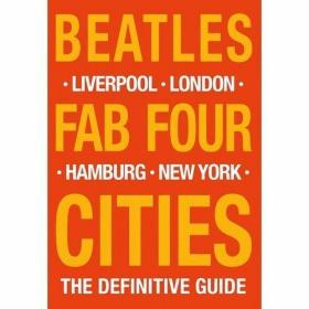 Beatles: Fab Four Cities Liverpool  London  Hamburg  New Yor