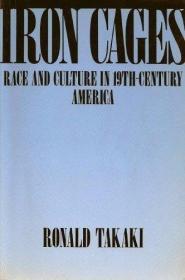 Iron Cages: Race and Culture in 19Th-Century America /Takaki