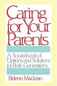 Caring for Your Parents: A Sourcebook of Options and Solutio