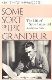 一些史诗般的宏伟:菲茨杰拉德的生活Some Sort of Epic Grandeur: The Life of F. Scott Fitzgerald