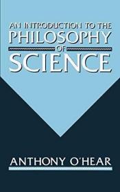Introduction to the Philosophy of Science /Anthony O'Hear Ox