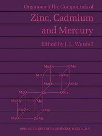 Organometallic Compounds of Zinc  Cadmium and Mercury (Chemi