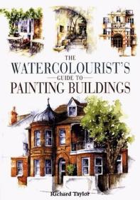 The Watercolorist's Guide to Painting Buildings-水彩画家建筑