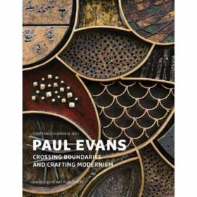 Paul Evans Crossing Boundaries and Crafting Modernism /Const