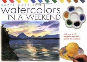 Watercolours in a Weekend: Pick Up a Brush and Paint Your Fi