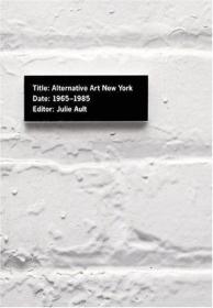 Alternative Art New York  1965-1985: A Cultural Politics Boo