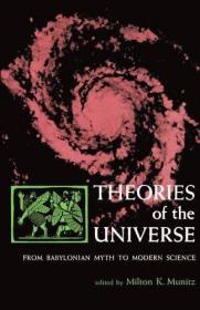 Theories of the Universe: From Babylonia Myth to Modern Scie