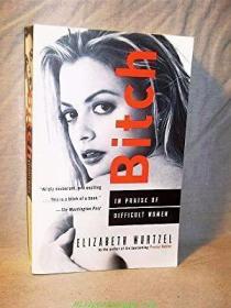 BITCH : In Praise of Difficult Women /Elizabeth Wurtzel Anch