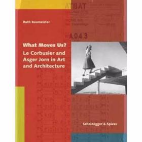 What Moves Us? Le Corbusier and Asger Jorn in Art and Archit