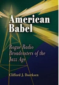 American Babel: Rogue Radio Broadcasters of the Jazz Age-美?