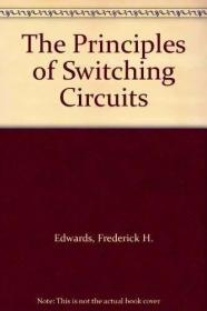 The Pinciples of Switching Circuits /Frederick H. Edwards Th