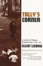 Tally's Corner: A Study of Negro Streetcorner Men /Liebow  E