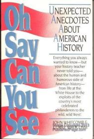 Oh Say Can You See: Unexpected Anecdotes About American Hist