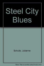 Steel City Blues: The Human Cost of Industrial Crisis /Schul