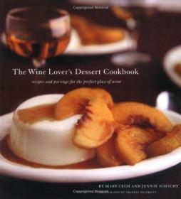 The Wine Lovers Dessert Cookbook: Recipes and Pairings for t