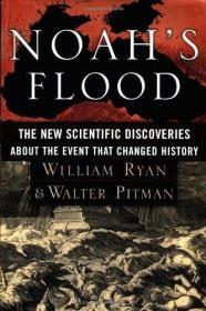 Noahs Flood: The New Scientific Discoveries About the Event